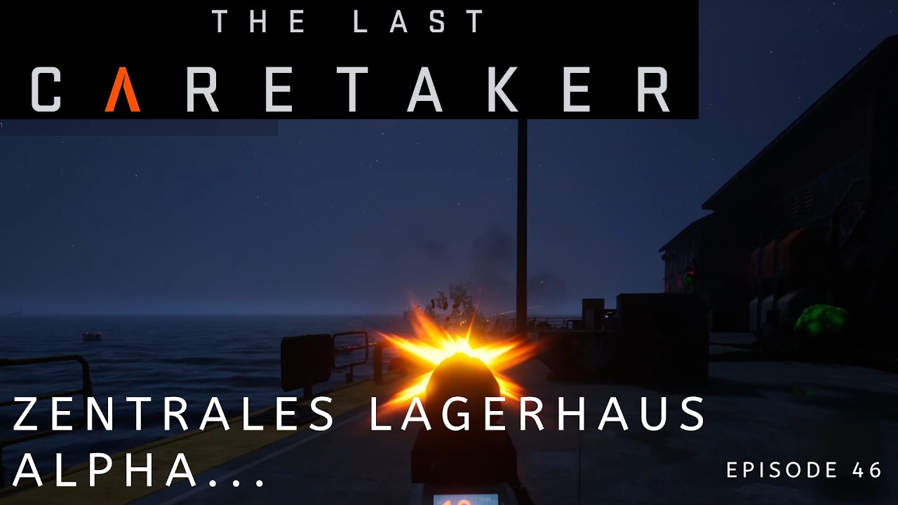 --🔴The Last Caretaker🔴-- Zentrales Lagerhaus Alpha  -- Episode 45