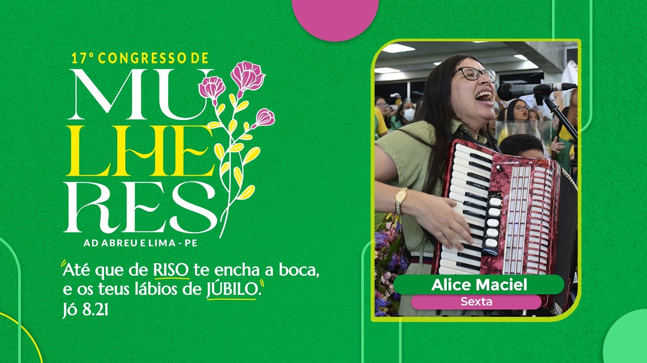 Alice Maciel - 17º Congresso de Mulheres - Ieadalpe - 22/07/2022 (Sexta)