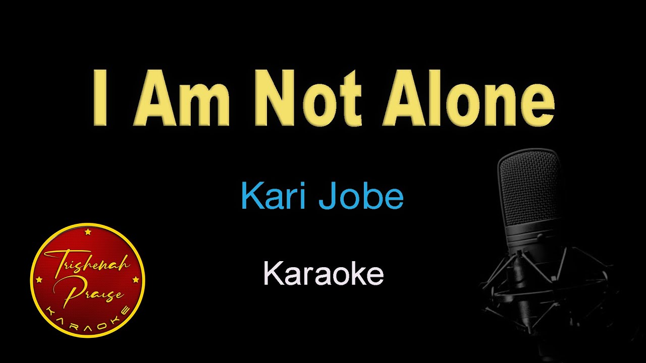 I Am Not Alone - Kari Jobe - Karaoke