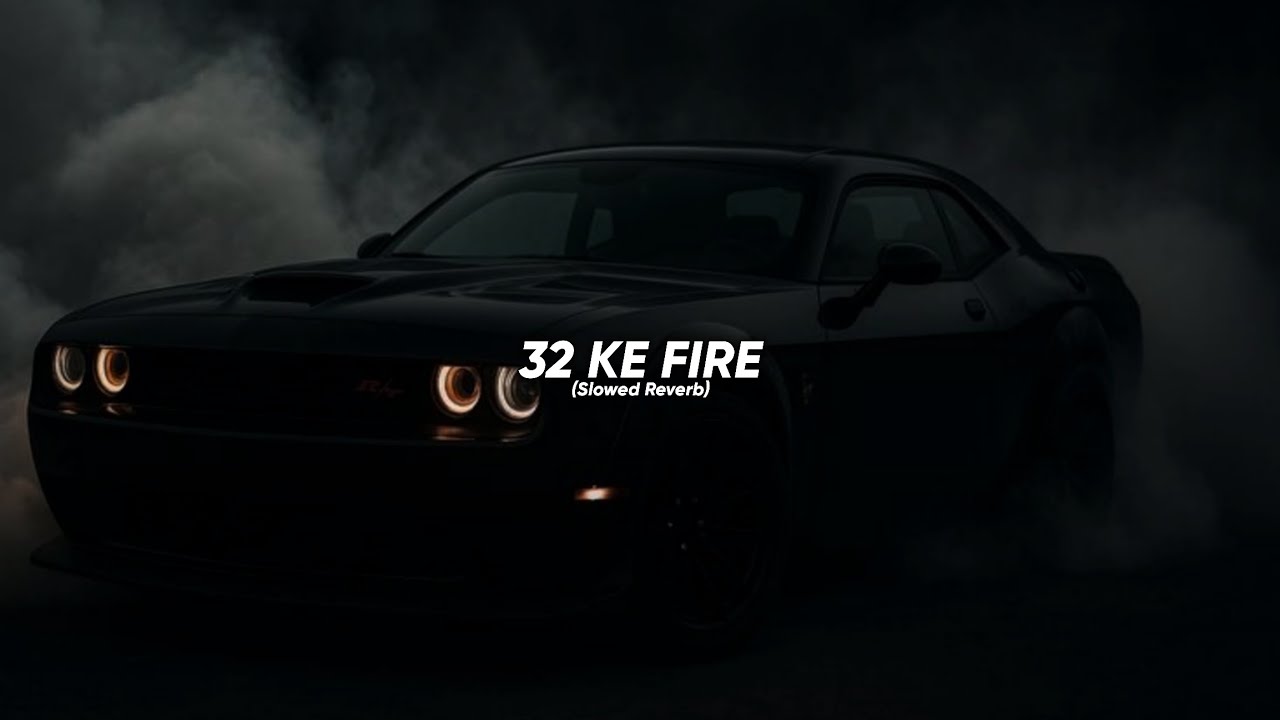 32 Ke Fire (Slowed Reverb) | Masoom Sharma