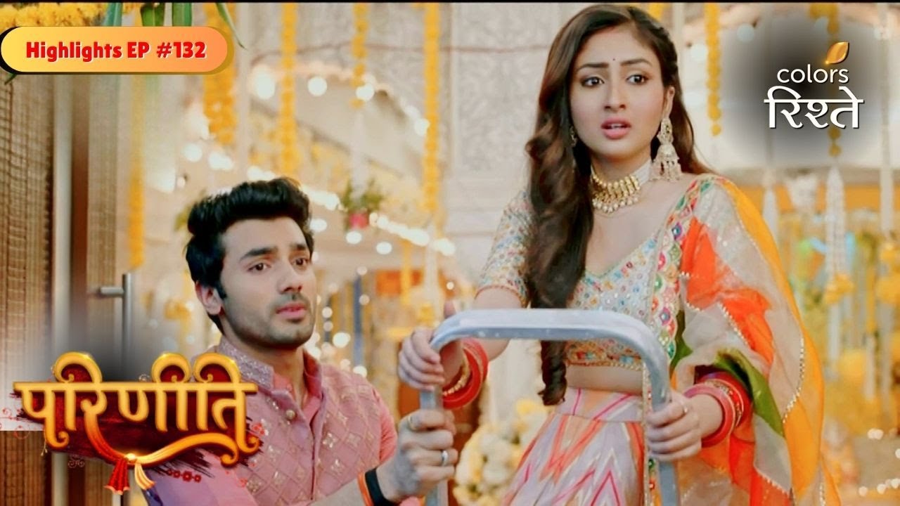 parineeti | Biji is Happy to Meet Parineet Again | Highlights Ep - 132 | Colors Rishtey