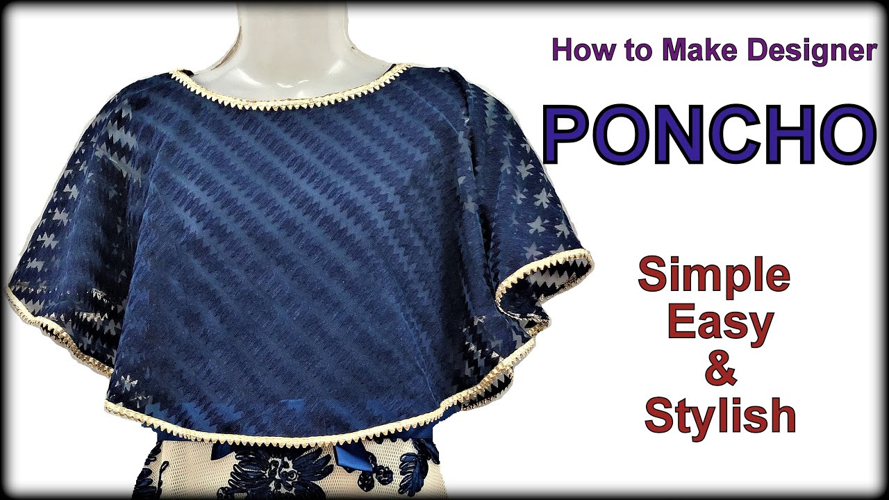 PONCHO || How to make Beautiful Poncho || डिज़ाइनर पोंचू कैसे बनाये || Passion for Fashion