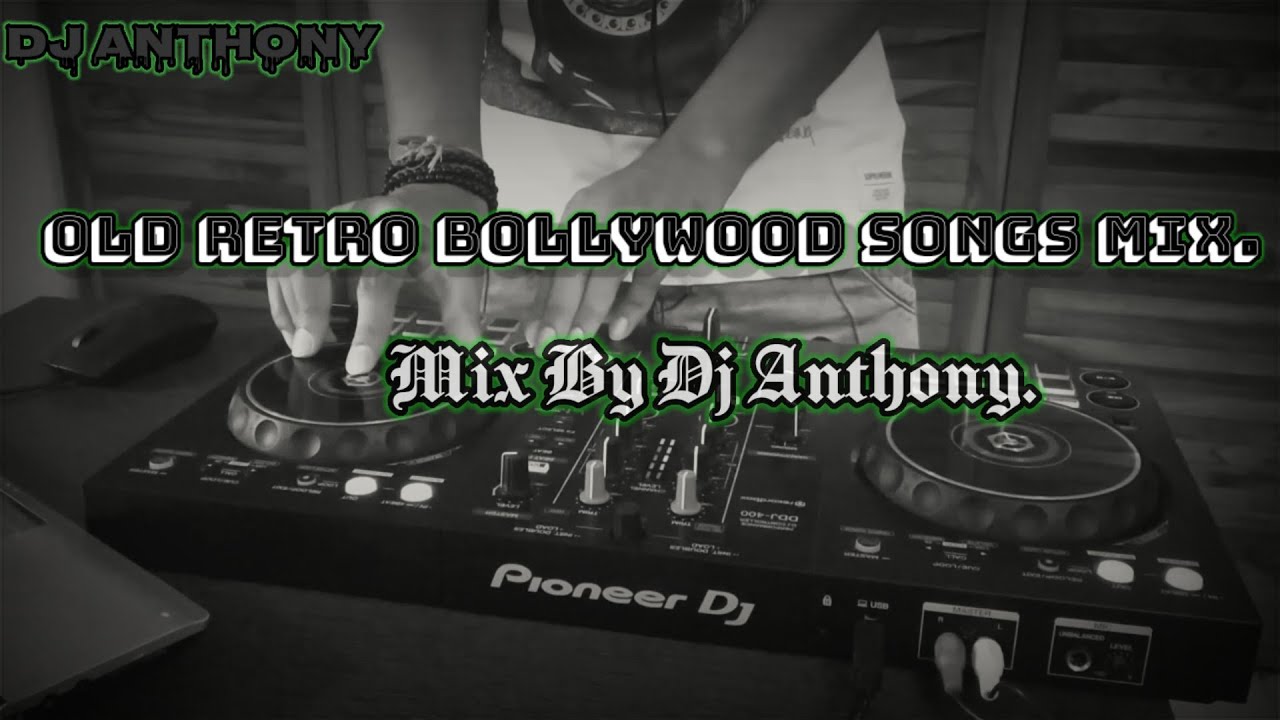 Bollywood Retro Song's Mixing By Dj Anthony India | Pioneer DDJ - 400.(20min's in 11song mixing)