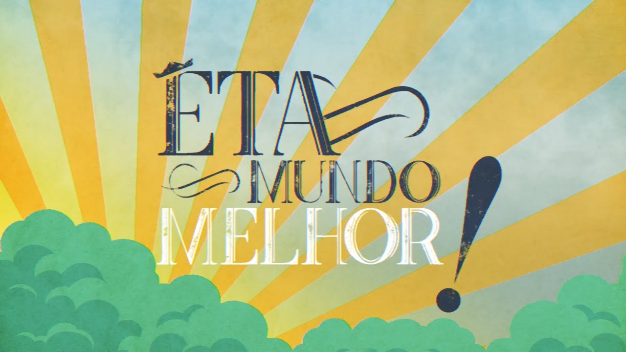 &Ecirc;ta Mundo Melhor!: Confira a Abertura da Novela das Seis | Canal Itacolomi