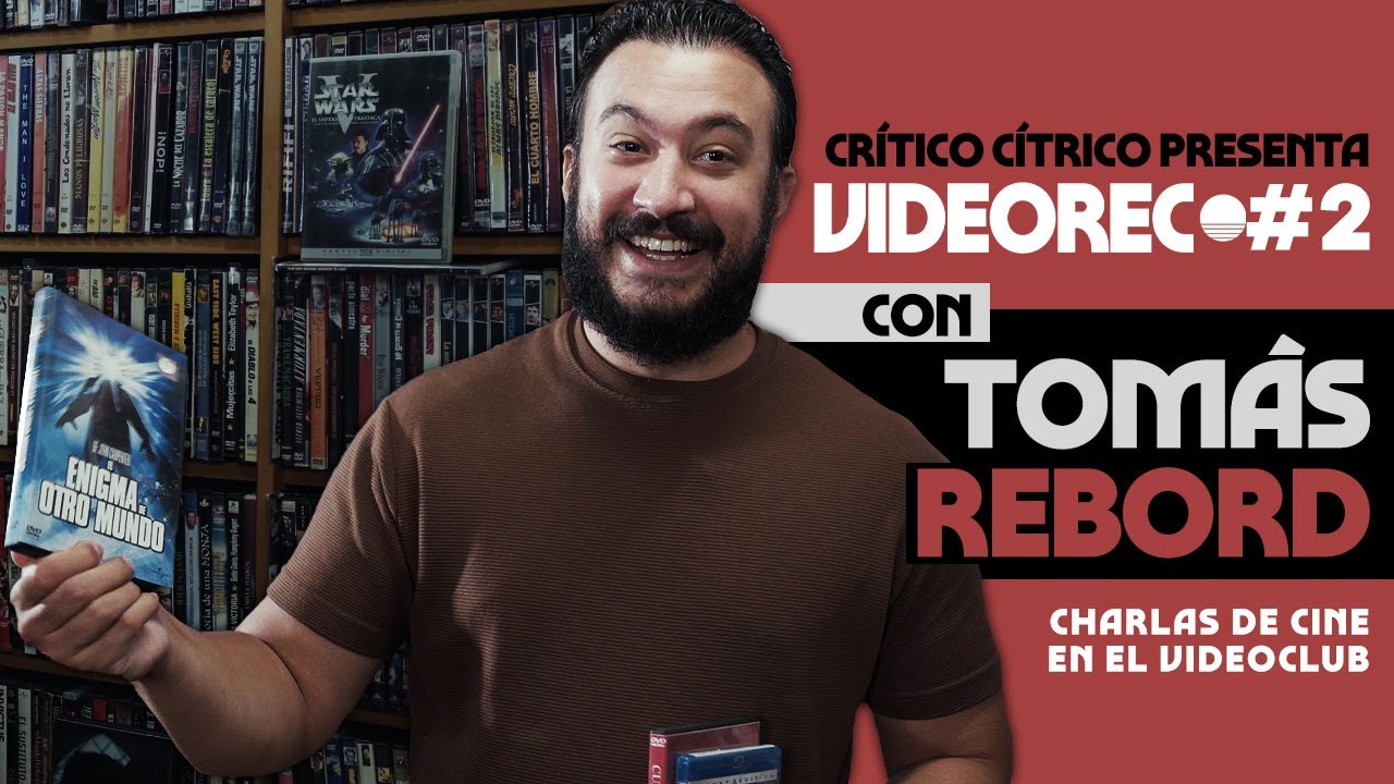 VIDEOREC #2: TOMÁS REBORD | Crítico Cítrico | #CINE en el VIDEOCLUB (4K)
