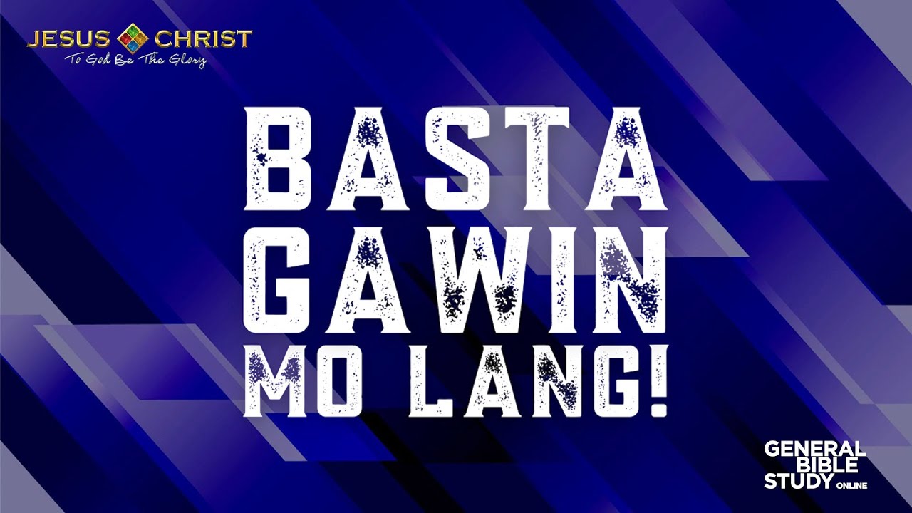 Basta Gawin Mo Lang - General Bible Study (October 17, 2024)