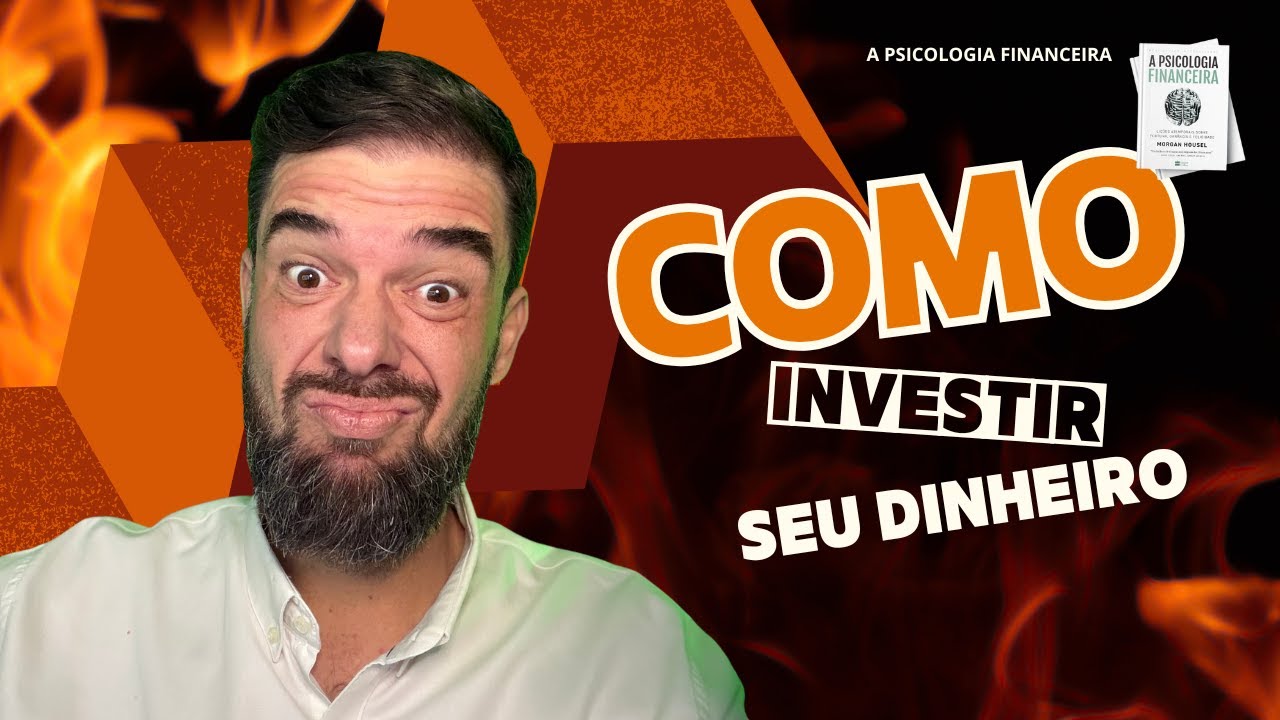A Psicologia Financeira Ep. 19  -Como EU invisto meu DINHEIRO