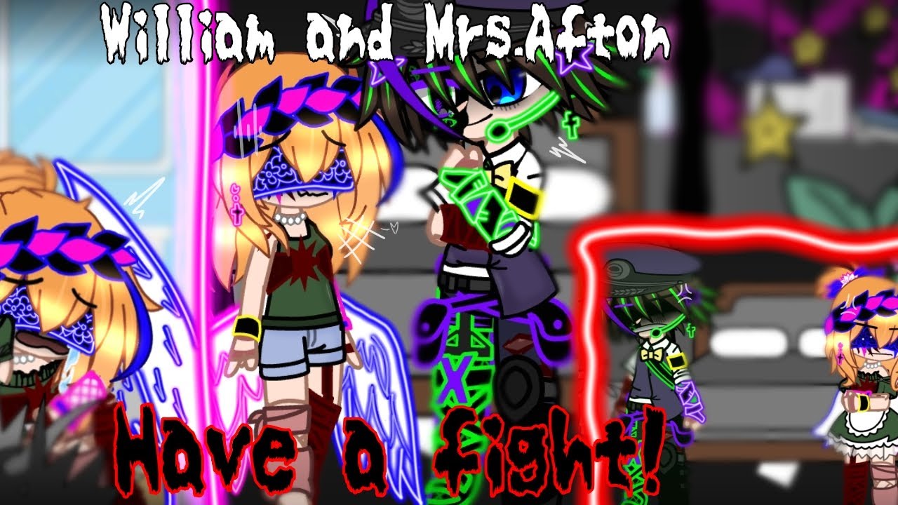 William and Mrs.Afton have a fight[]FNAF[]MY AU[]Not OG[]Old AU[]
