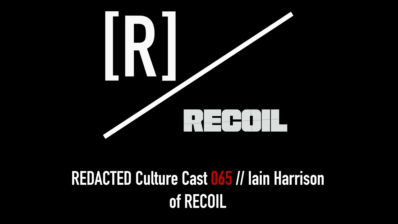 065: Iain Harrison of RECOIL