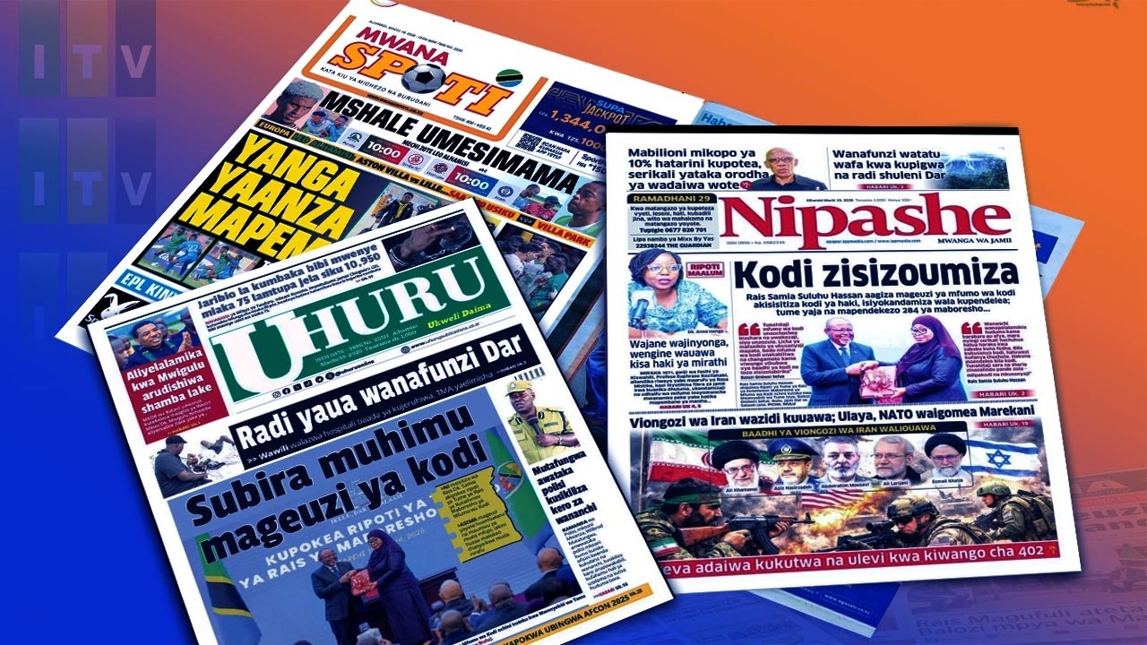 🔴MAGAZETI:KODI ZISIZOUMIZA - RAIS SAMIA AAGIZA MAGEUZI YA MFUMO WA KODI .MACHI 19, 2026