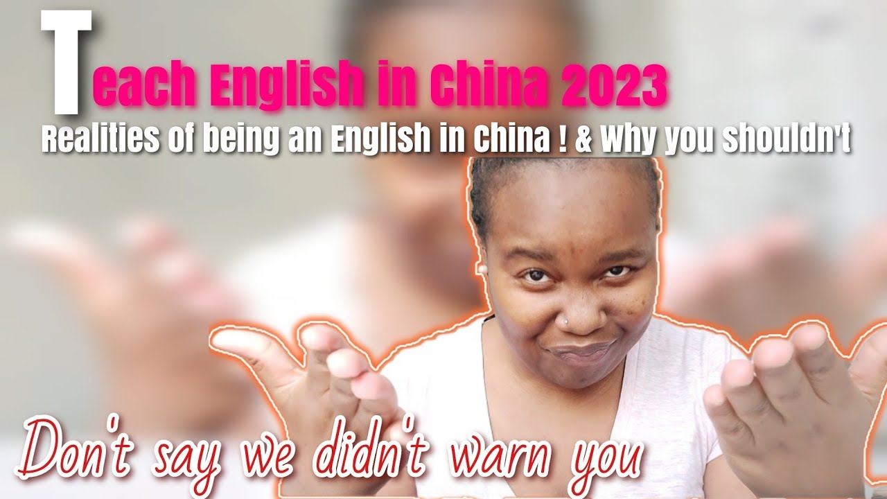 TEACH ENGLISH IN CHINA 2023: The realities of teaching English in China 2023 & why you shouldn't.
