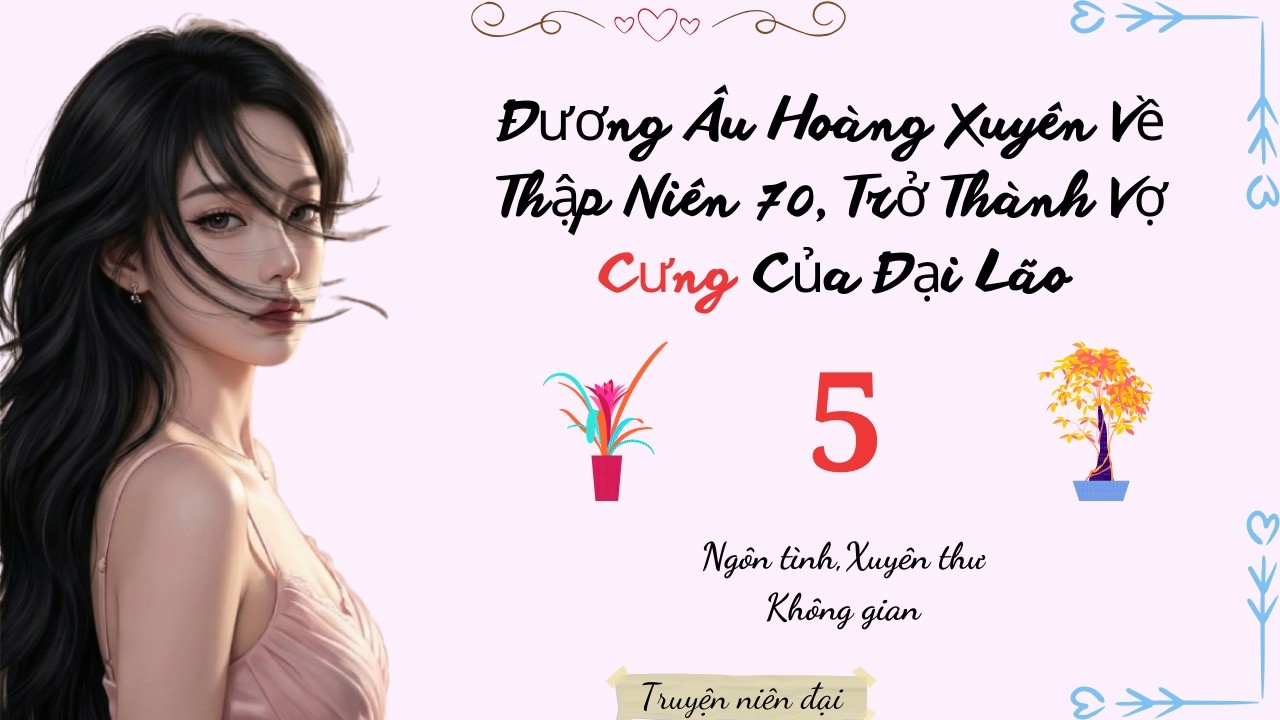Tập 5 | Đương Âu Hoàng Xuyên Về Thập Niên 70, Trở Thành Vợ Cưng Của Đại Lão