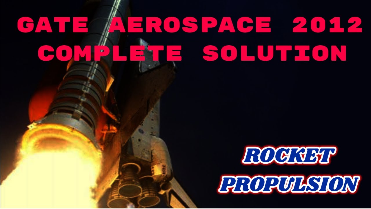 GATE AEROSPACE 2012 Rocket Propulsion Paper Analysis: Answer Key & Question Paper