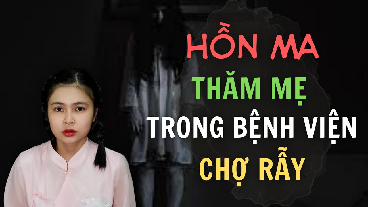 Chuyện Tâm Linh : MA VỀ THĂM MẸ Ở BỆNH VIỆN CHỢ RẪY - Tập 1082