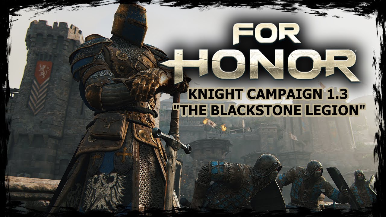 Knights - Mission 1.3 The Blackstone Legion [Campaign] || For Honor Gameplay
