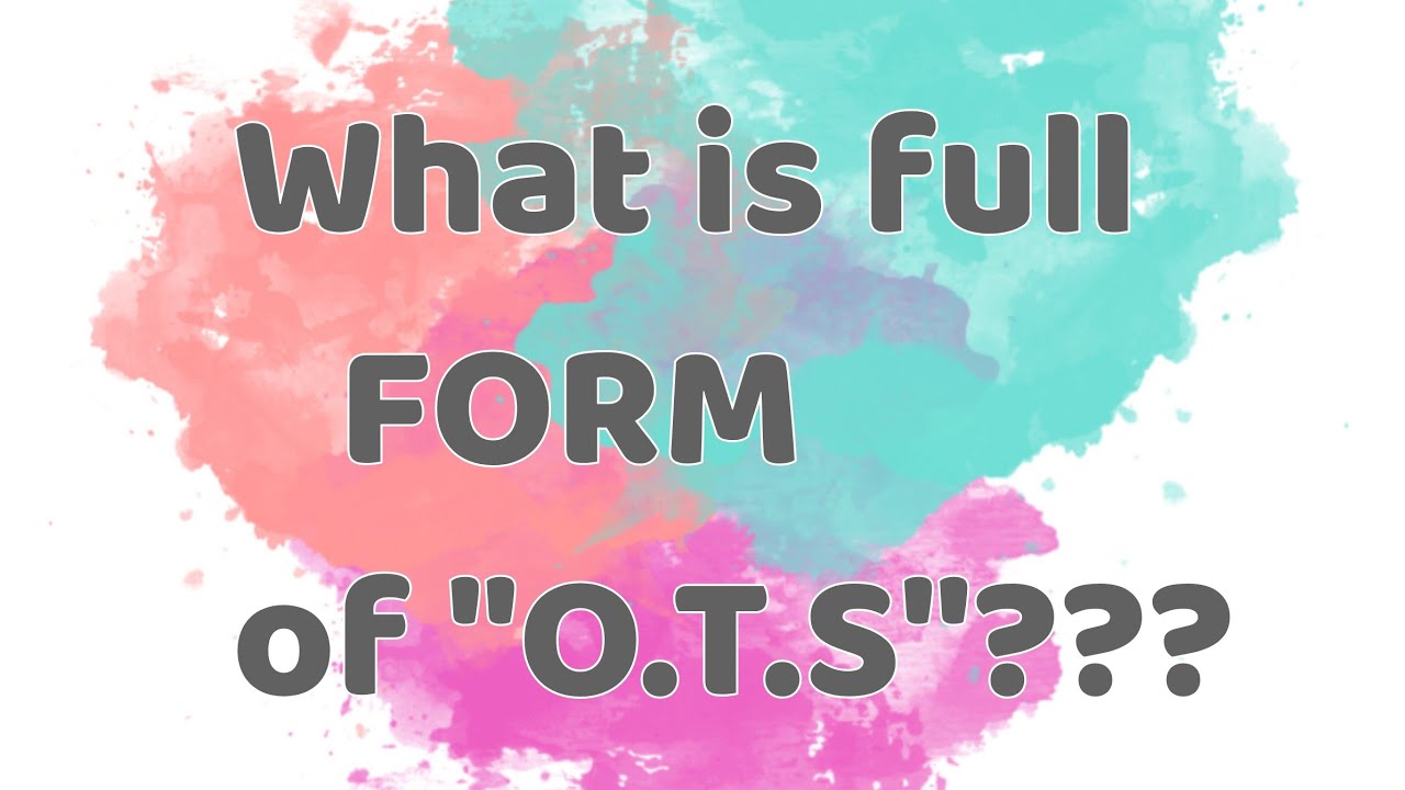 What is O.T.S Stands for???