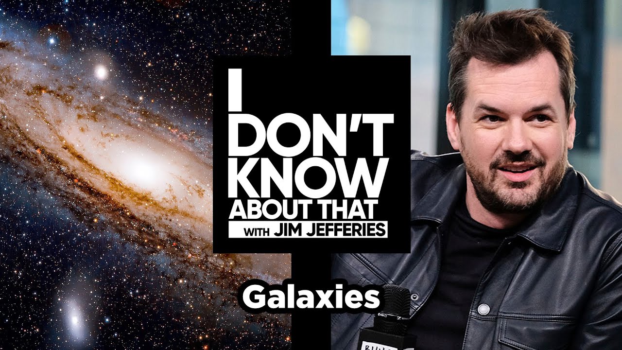 Galaxies | I Don't Know About That with Jim Jefferies #65