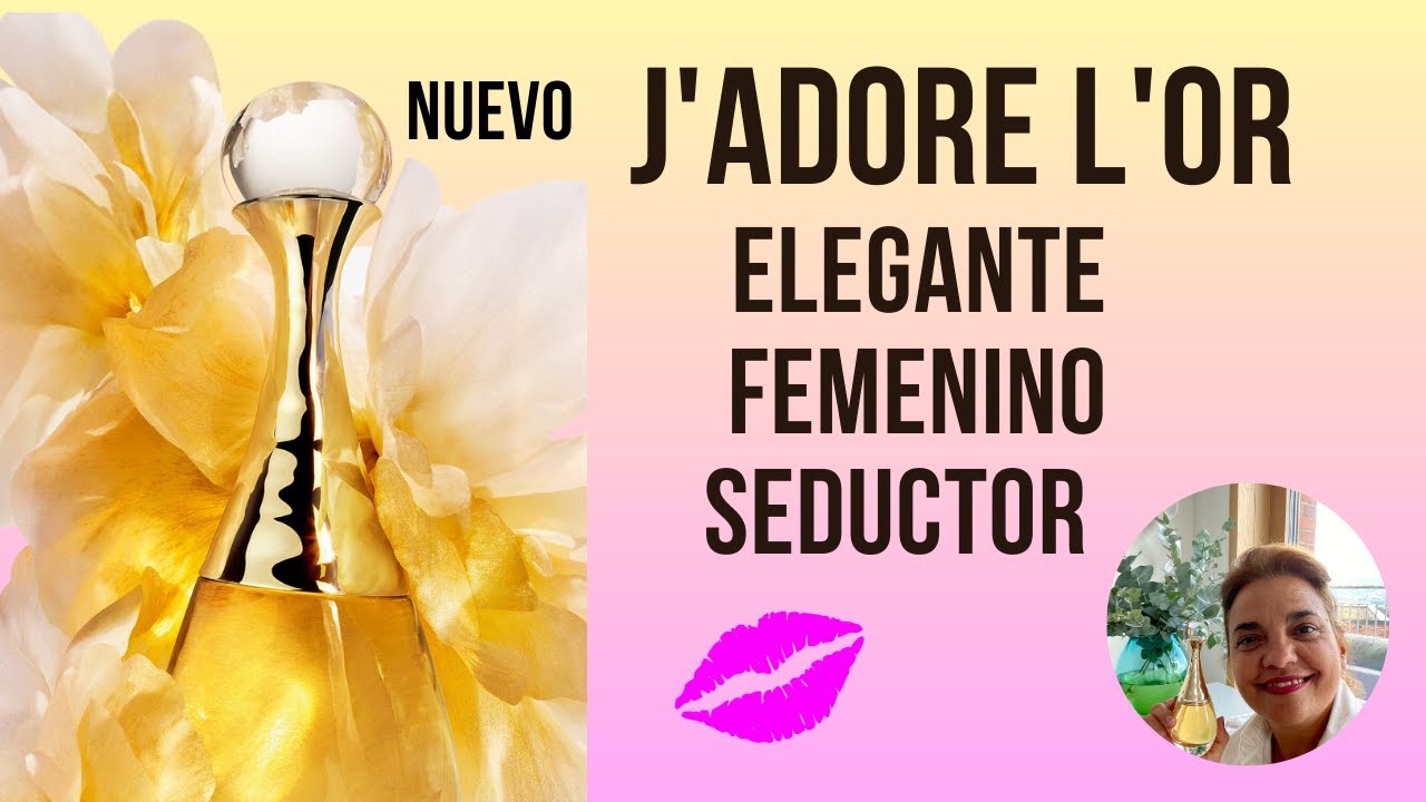 J'adore L'Or (2023)Nueva esencia de perfume. Femenino, Elegante, Poderoso Te lo cuento todo.