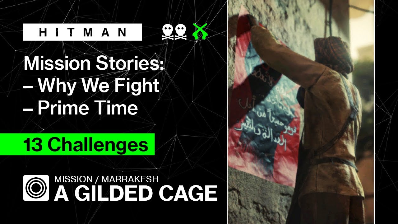 HITMAN | Marrakesh | A Gilded Cage &ndash; Mission Stories: Why We Fight, Prime Time