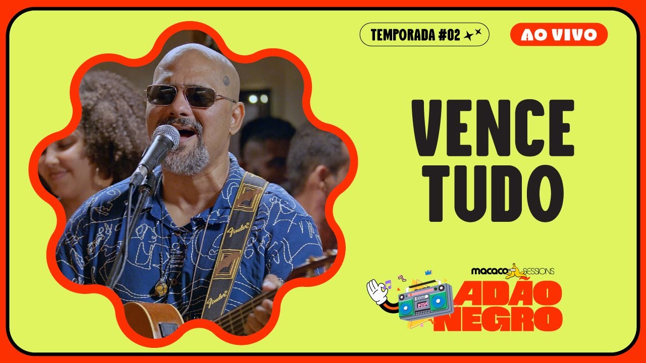 Ad&atilde;o Negro - Vence Tudo | Macaco Sessions (Ao Vivo)