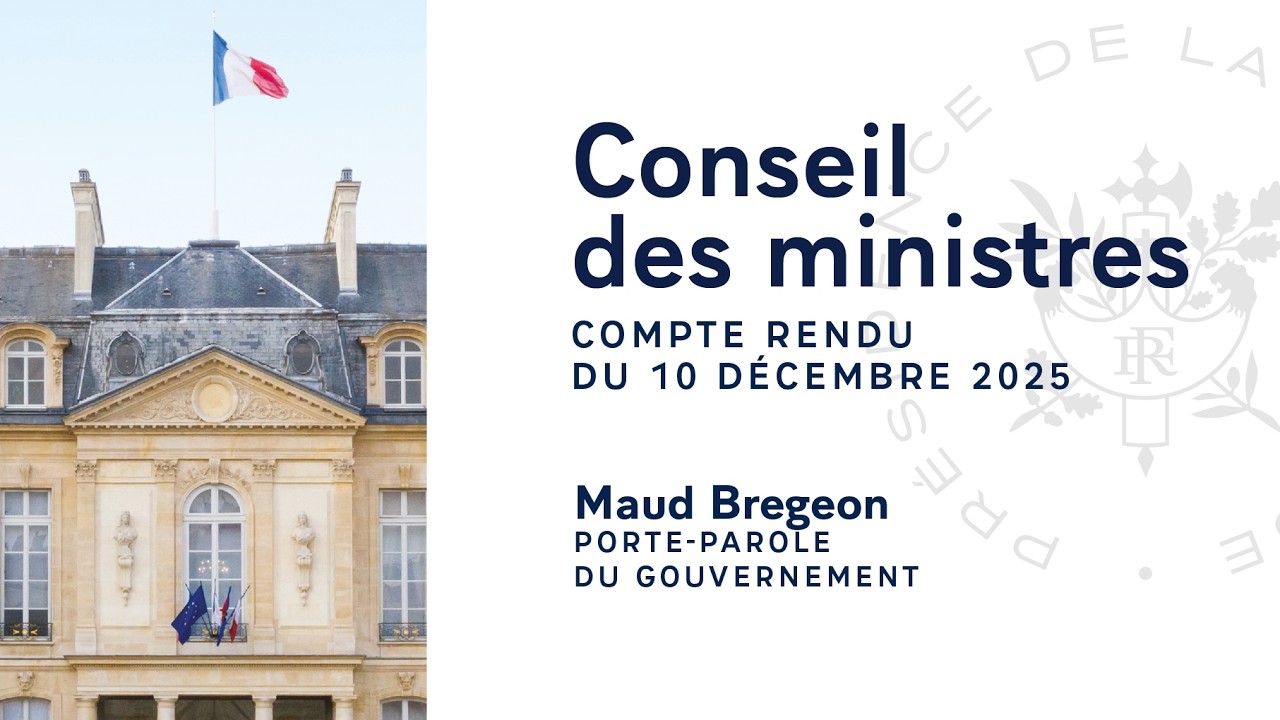Compte rendu du Conseil des ministres du 10 décembre 2025.