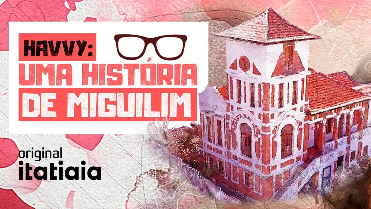 HAVVY: UMA HISTÓRIA DE MIGUILIM | UM DOCUMENTÁRIO ORIGINAL ITATIAIA