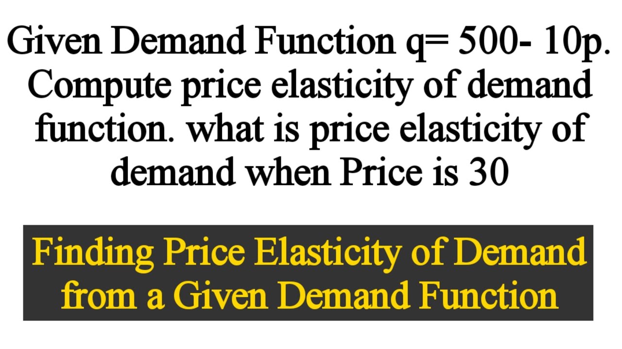 Price Elasticity of Demand from a Given Demand Function #Price_Elasticity_of_demand #net #ku