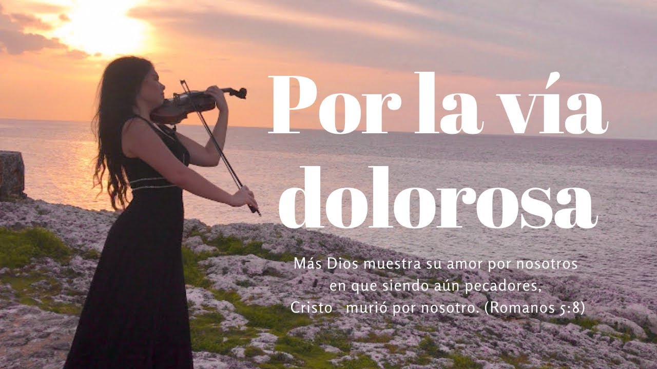 Vía dolorosa (violin cover)+reflexión|Mailyn Iribar