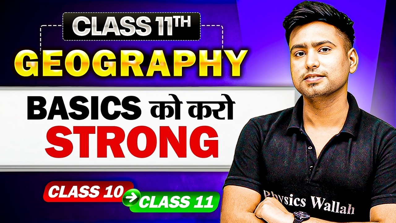 Class 11th Geography Complete Basics in One Video | Class 10 &rarr; 11 Bridge Course