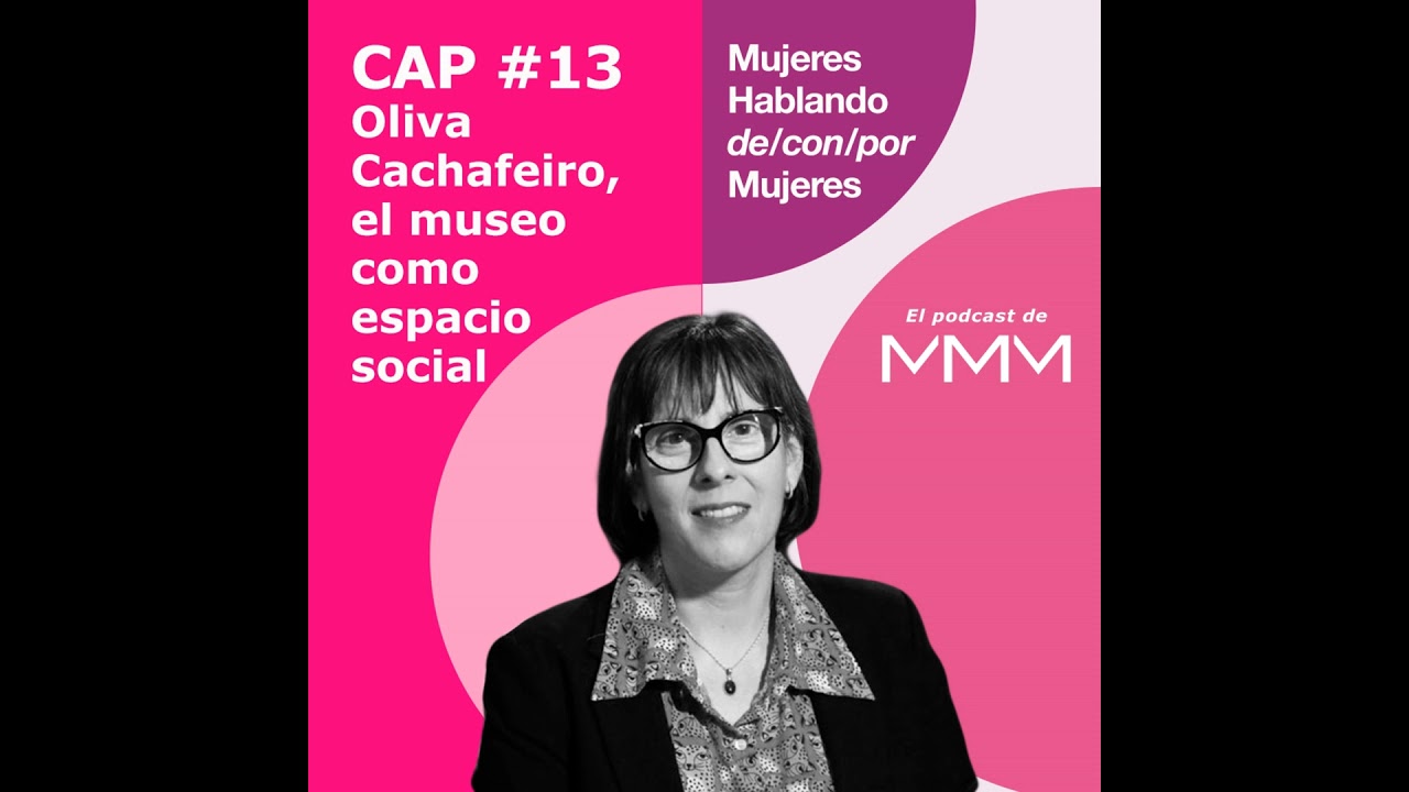 #13. Oliva Cachafeiro, el museo como espacio social