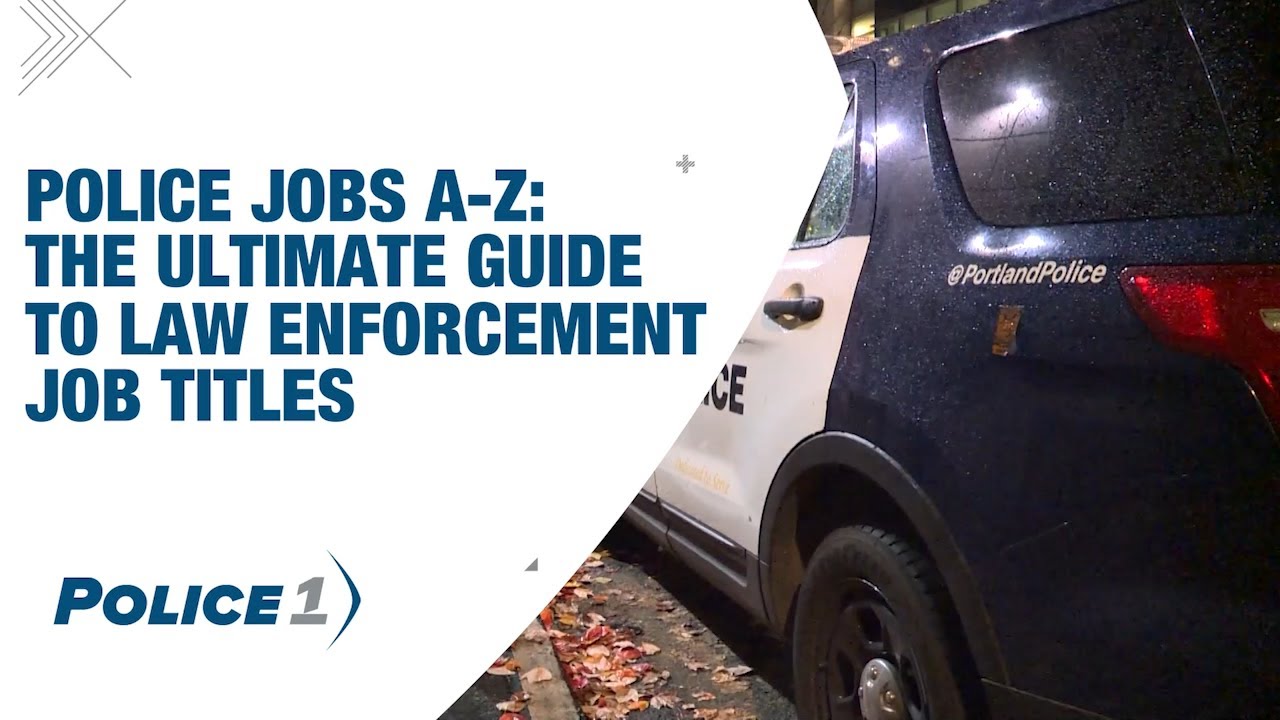 The ultimate A to Z guide to law enforcement job titles