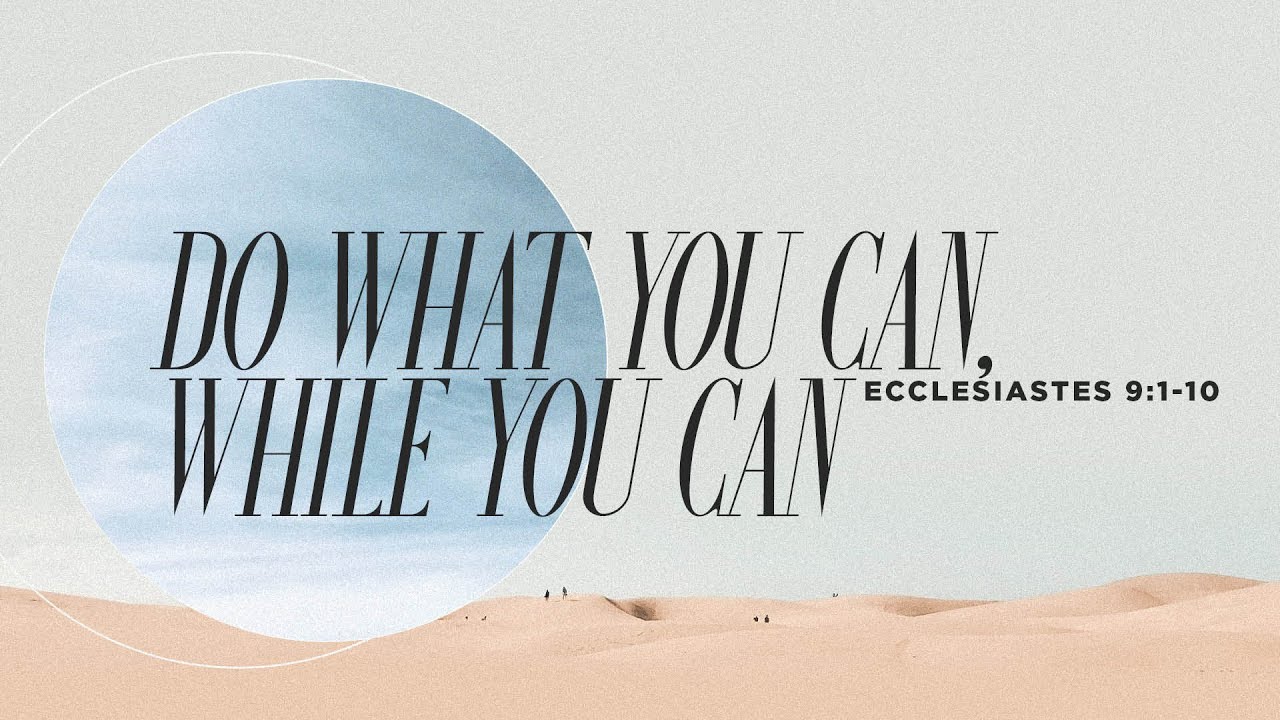 [Ecclesiastes] Do What You Can, While You Can | Ps Dan Yan
