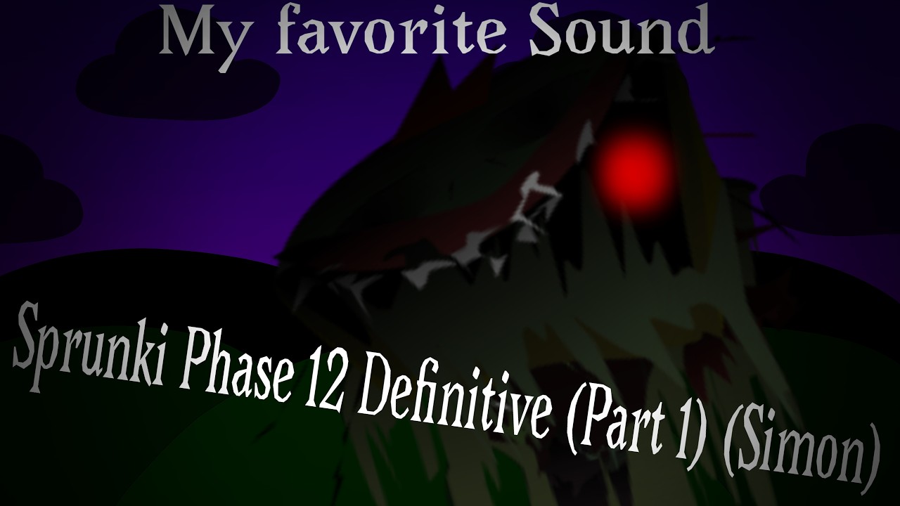 Sprunki Phase 12 definitive (Part 1) (ESB’s version) Simon (My favorite Sound)
