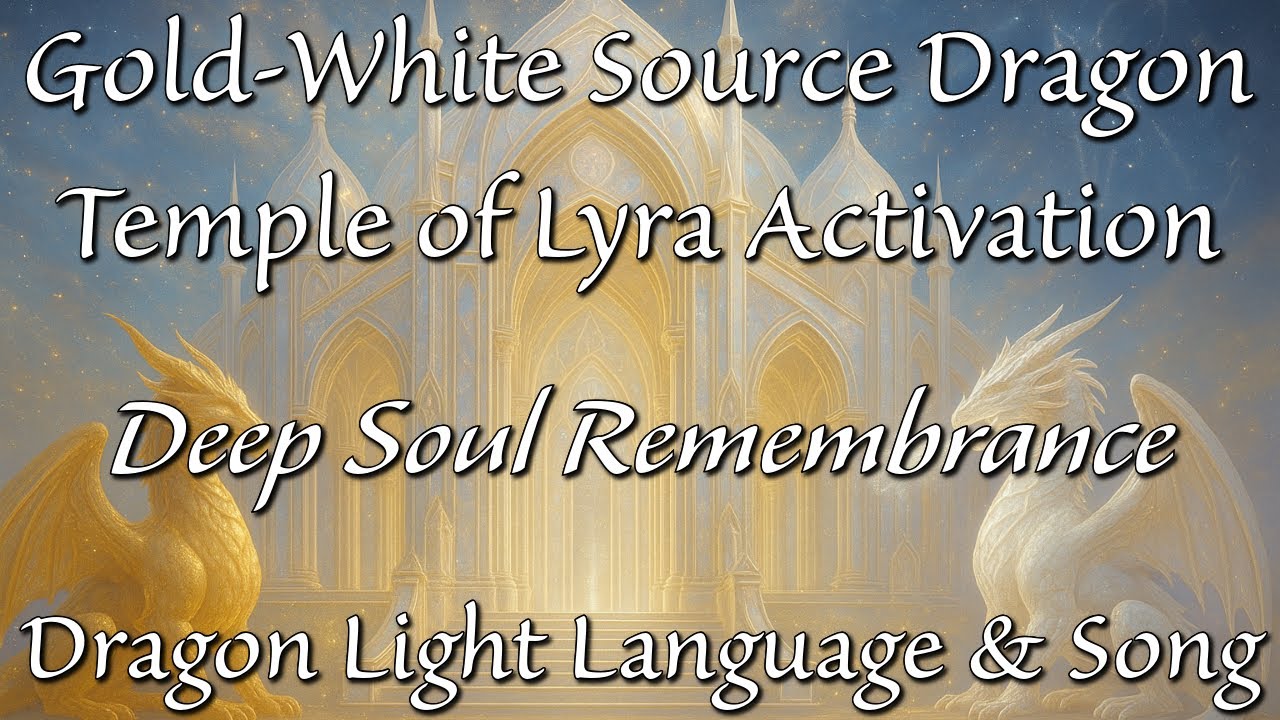🐉 White-Gold Source Dragon Temple of Lyra Activation | Dragon Light Language & Song 🐉