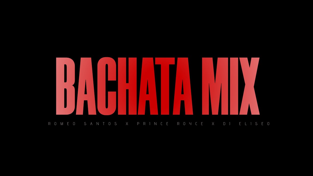 MIX BACHATA ROMEO SANTOS X PRICE ROYCE DJ ELISEO