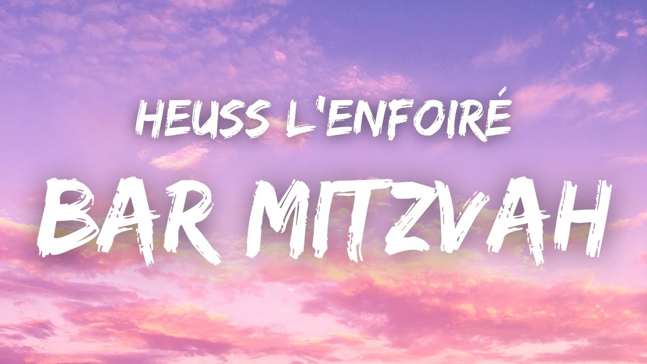 Heuss L'enfoir&eacute; - Bar-Mitzvah ( Paroles )