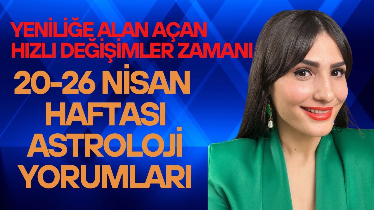 20-26 NİSAN ASTROLOJİ ETKİLERİ;  AGRESİF, &Ccedil;OK HAREKETLİ,  ANİ DEĞİŞİMLİ HAFTA