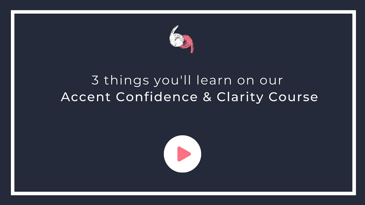 Accent Confidence & Clarity | 3 Things You Will Learn On This Course