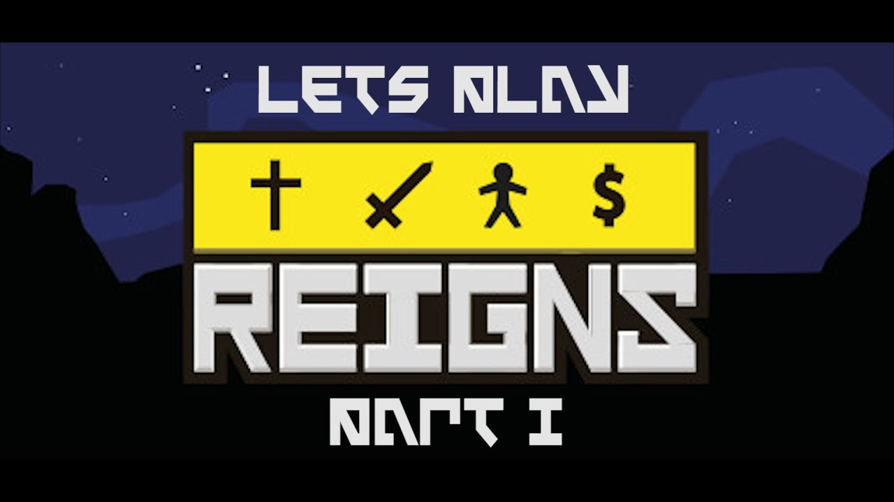 [Lets Play] Reigns - MONARCHY SIMULATOR(?) - Part I - No Commentary
