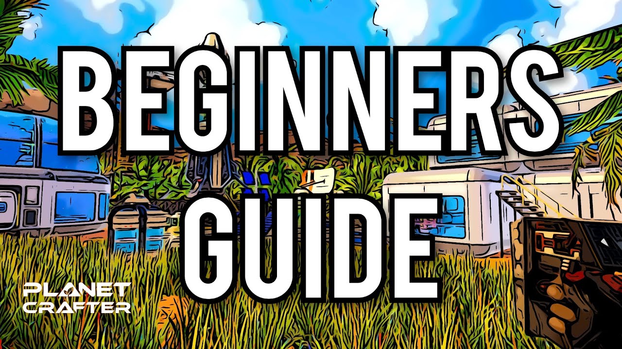 The Ultimate Guide for Beginners in Planet Crafter