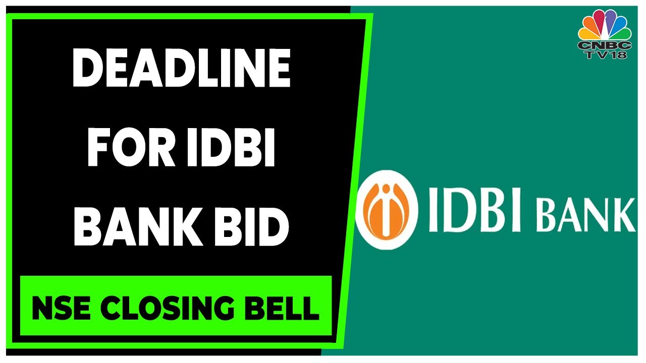 Deadline For IDBI Bank Bids Ends Tomorrow | Business News | NSE Closing Bell | CNBC-TV18