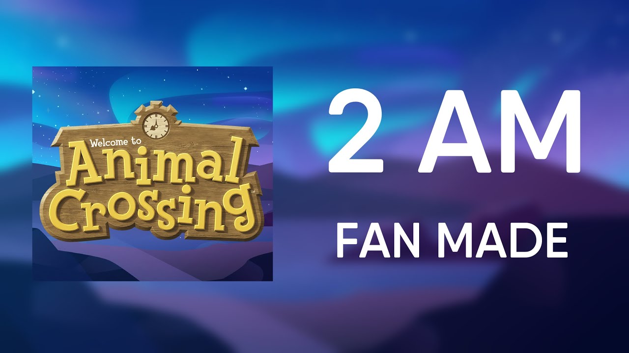 2 AM (Fan Made) – Animal Crossing Music • Album 1