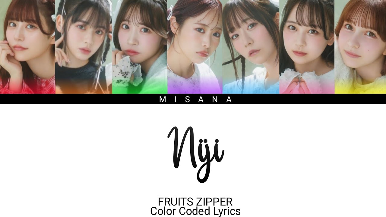 FRUITS ZIPPER - Niji | Color Coded Lyrics (KAN/ROM/ENG/INDO)