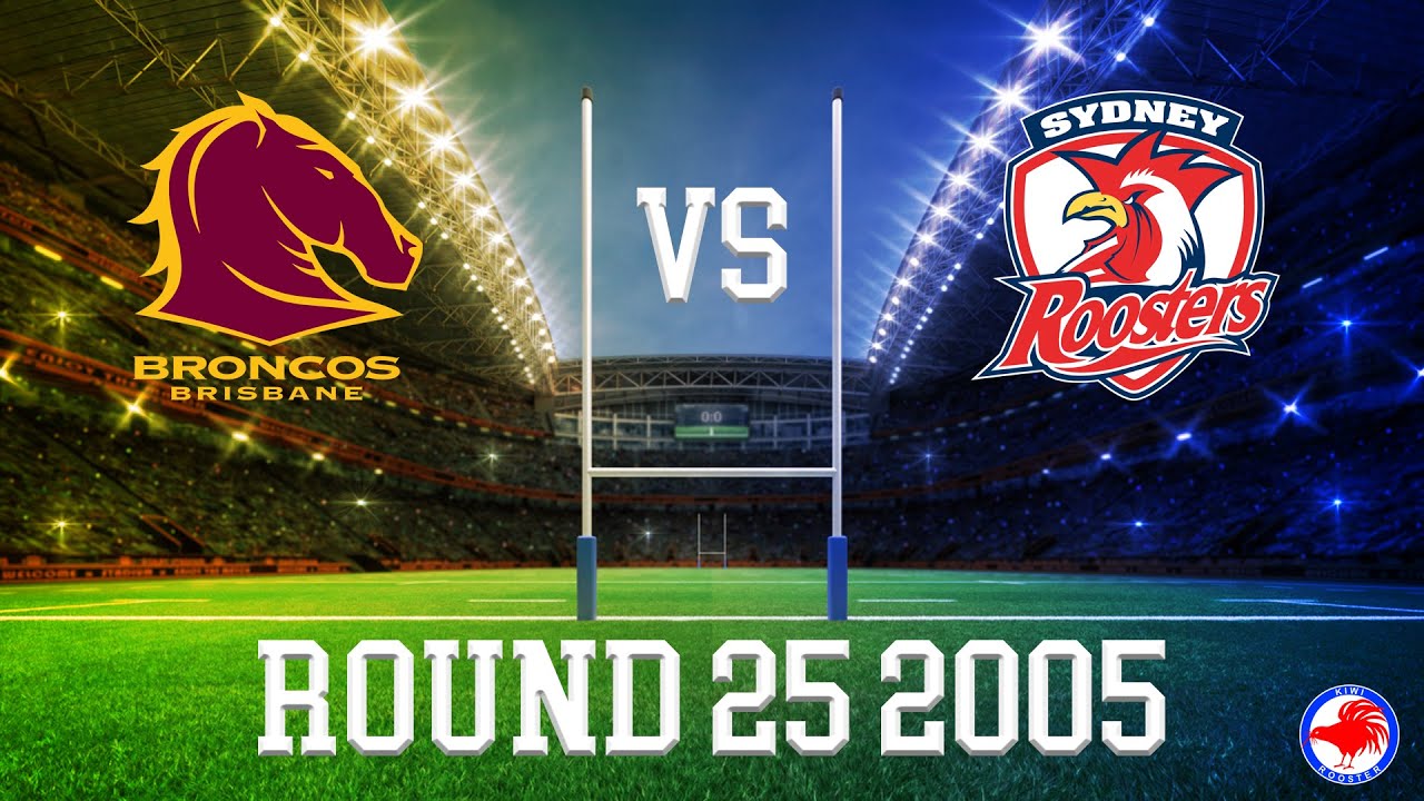 Broncos vs Roosters Round 25 2005 Full Match