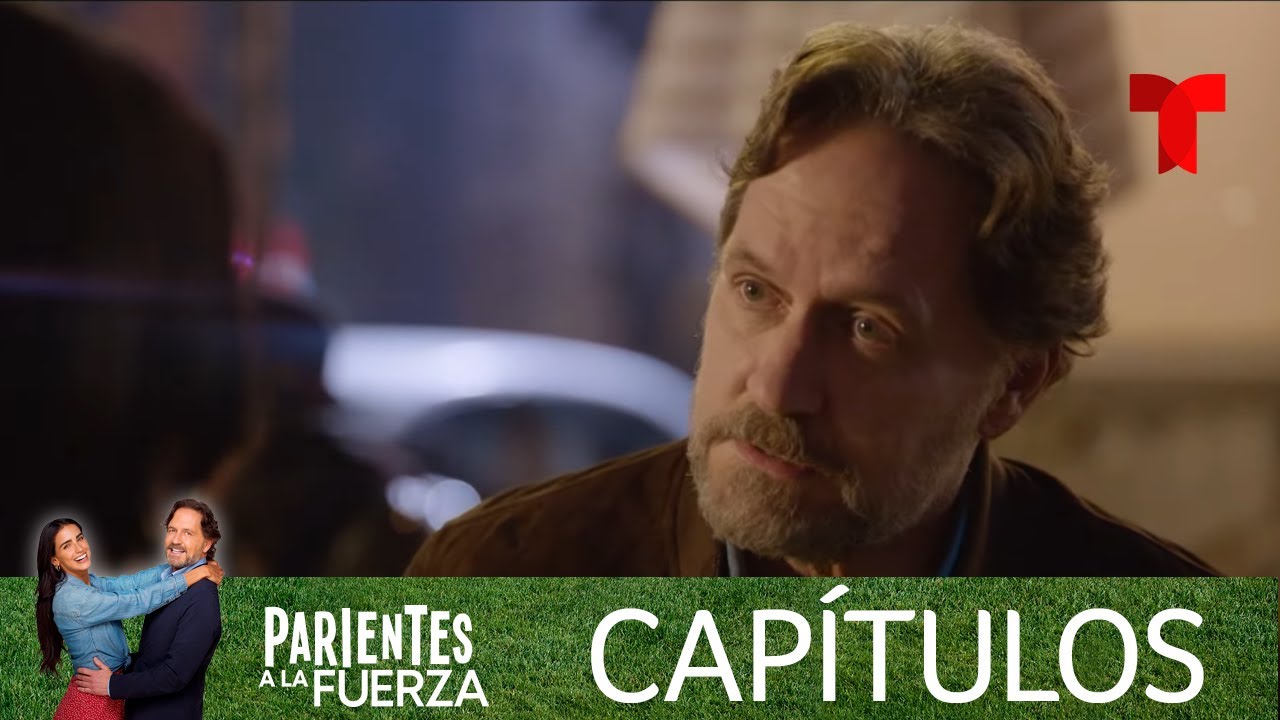 Parientes a la Fuerza | Capítulo 32 | Telemundo