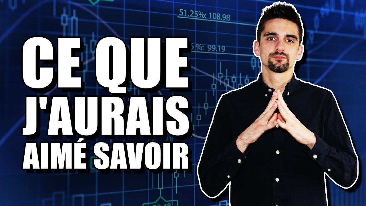 Ce que j'aurais aimé savoir avant de commencer le Trading