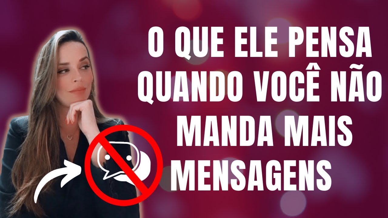 O QUE UM HOMEM PENSA QUANDO VOCÊ NÃO MANDA MAIS MENSAGEM!