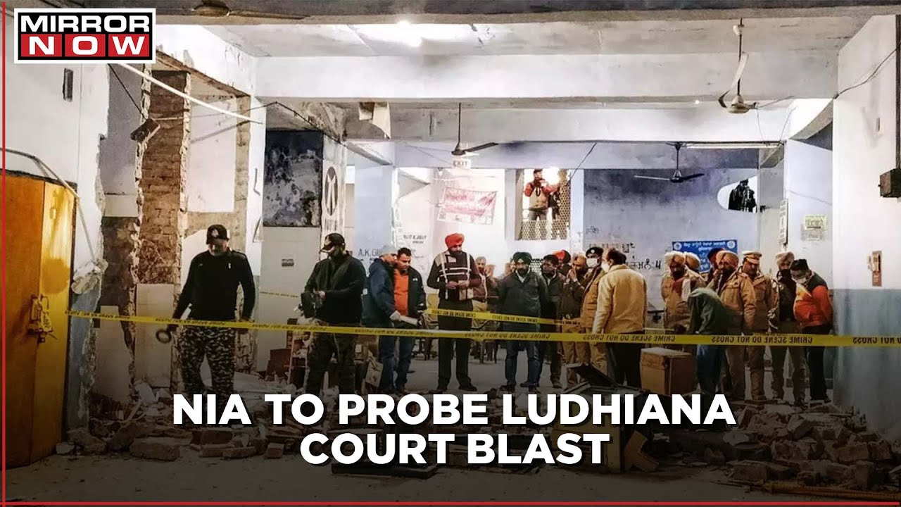 NIA Takes Over Probe Of Ludhiana Court Blast Case From Punjab Police