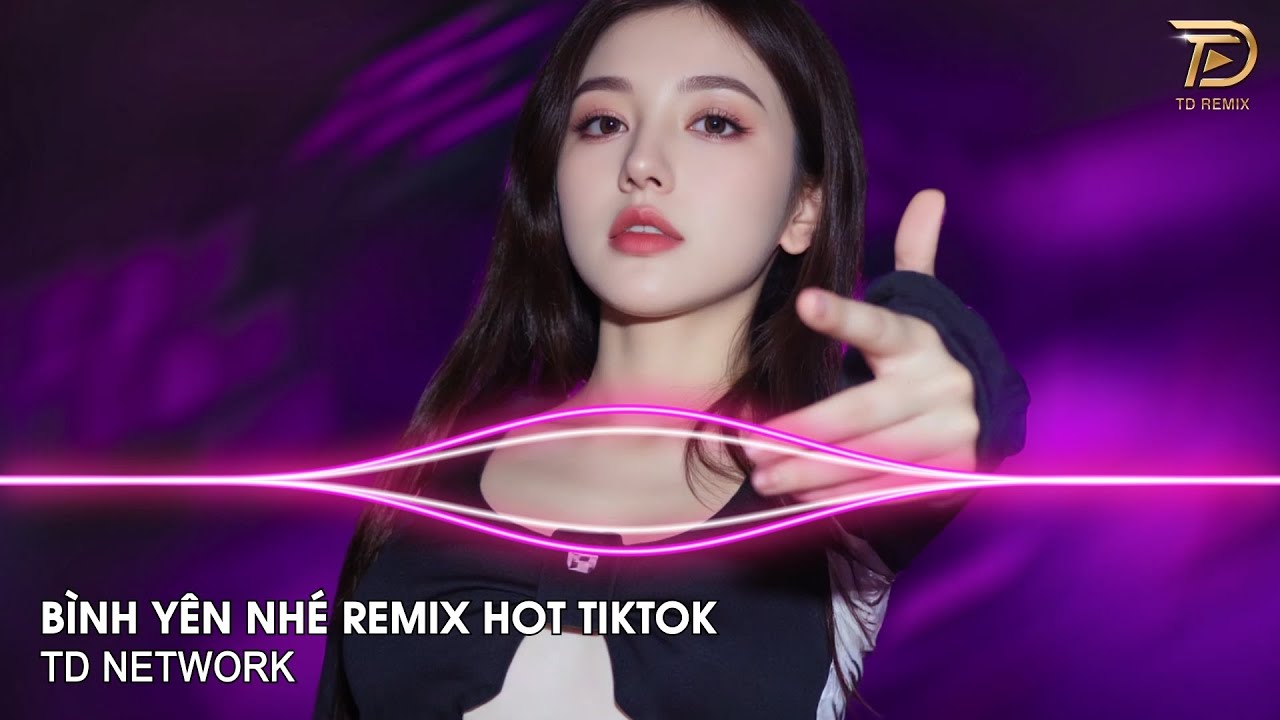 Bình Yên Nhé Remix ~ Đoạn Đường Thật Ngắn Anh Ơi, Em Muốn Ôm Anh Thêm Lần Cuối Remix Bản Hót Tiktok