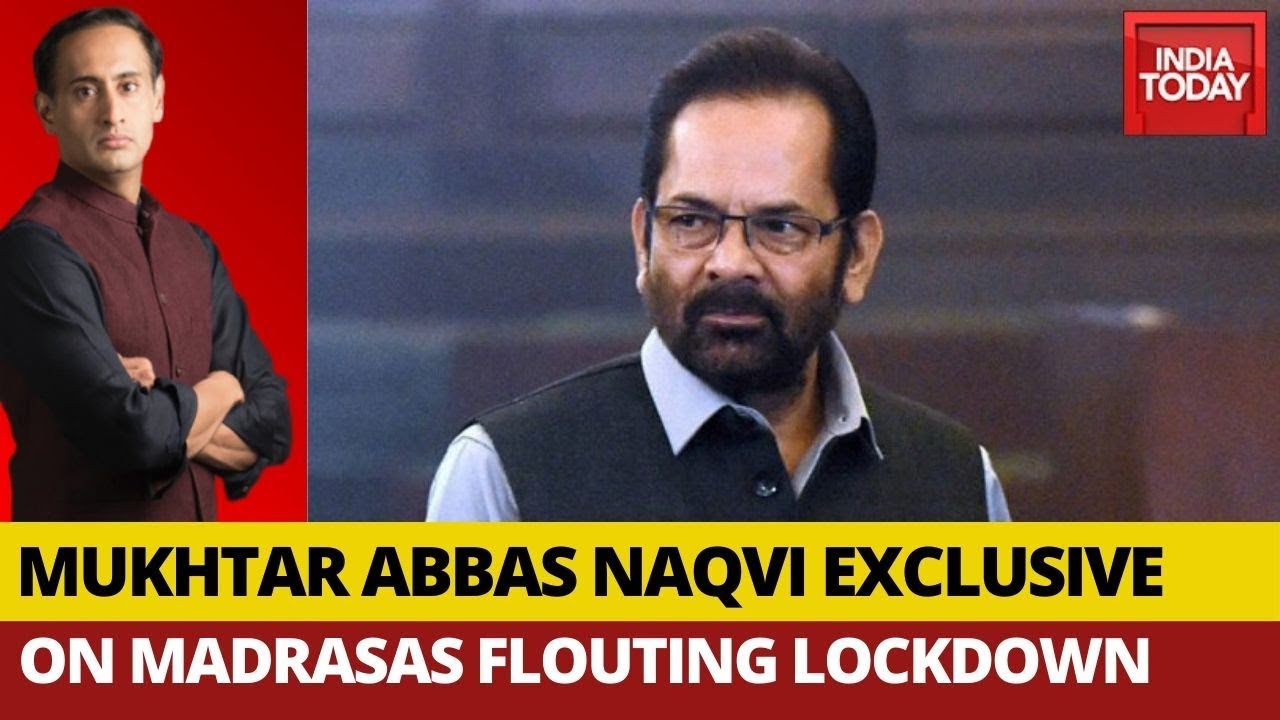 COVID-19: Mukhtar Abbas Naqvi Exclusive On India Today Expose On Lockdown Violations By Madrasas